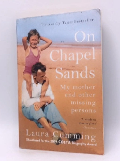 On Chapel Sands: My Mother and Other Missing Persons - Laura Cumming