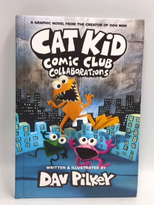 Cat Kid Comic Club Collaborations  - Dav Pilkey