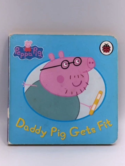 Peppa Pig (Daddy Pig Gets Fit) - Boardbook  - Neville Astley; Mark Baker; 