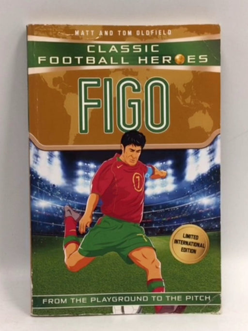 Figo: Classic Football Heroes  - Oldfield, Matt; Oldfield, Tom; 