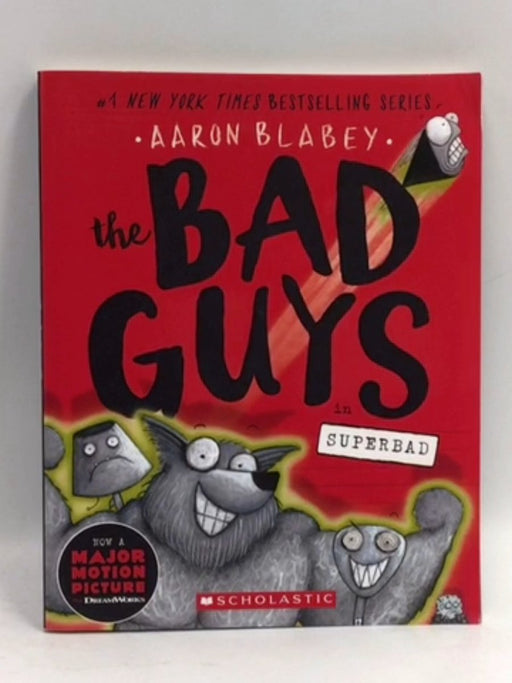 The Bad Guys in Superbad (the Bad Guys #8) - Aaron Blabey; 