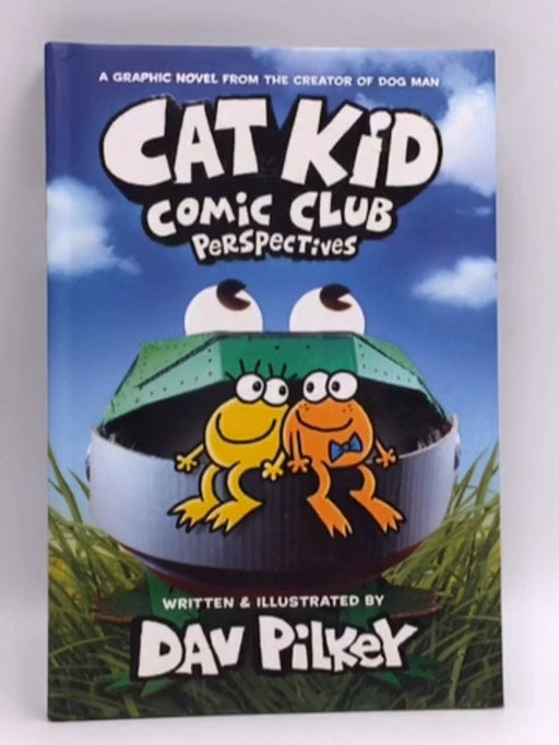 Cat Kid Comic Club Perspectives- Hardcover  - Dav Pilkey; 