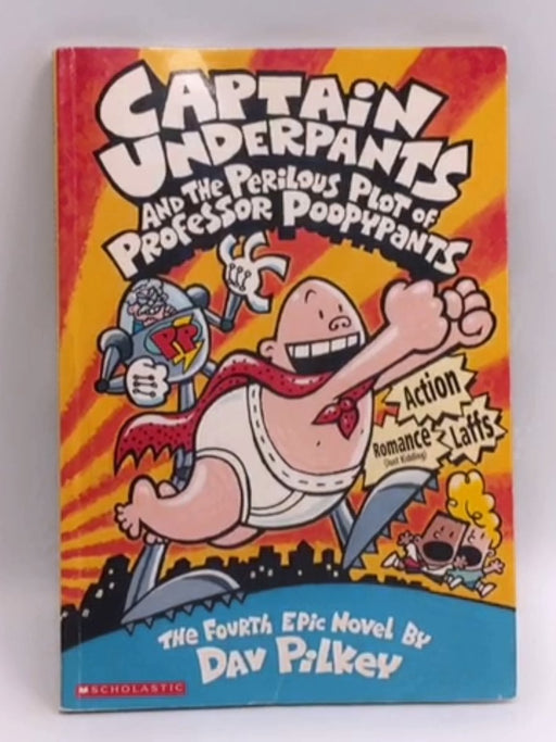 Captain Underpants and the Perilous Plot of Professor Poopypants - Dav Pilkey