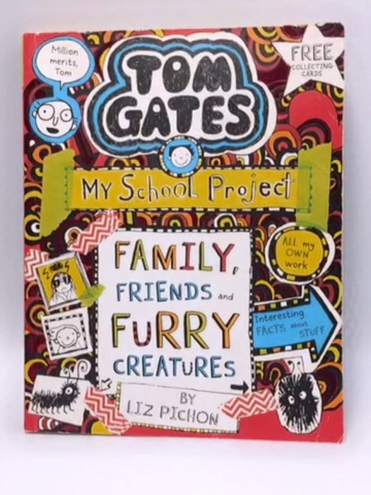 Tom Gates : Family Friends Furry Creatures - Liz Pichon