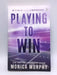 Playing To Win - Monica Murphy; 