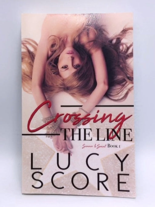 Crossing the Line (A Sinner and Saint Novel) - Lucy Score; 