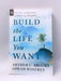 Build the Life You Want - Arthur C. Brooks; 