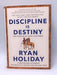 Discipline Is Destiny - Ryan Holiday; 