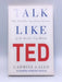 Talk Like TED - Carmine Gallo; 