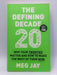 The Defining Decade : Why Your Twenties Matter and How to Make the Most of Them Now - Meg Jay