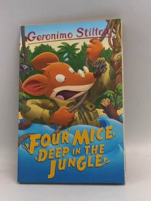 Four Mice Deep in the Jungle - Geronimo Stilton; 