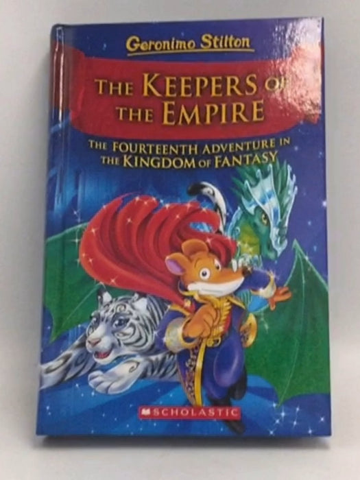 The Keeper of the Empire: Kingdom of Fantasy- Hardcover - Geronimo Stilton; 