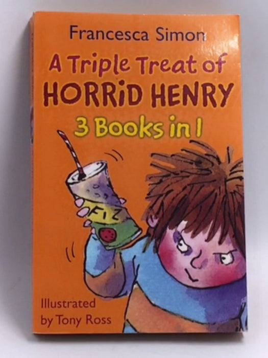 A Triple Treat of Horrid Henry - Francesca Simon