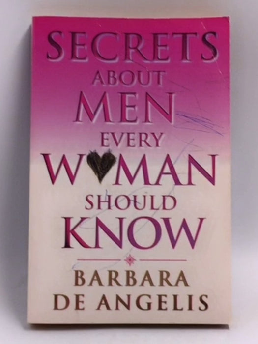 Secrets About Men Every Woman Should Know - Barbara De Angelis