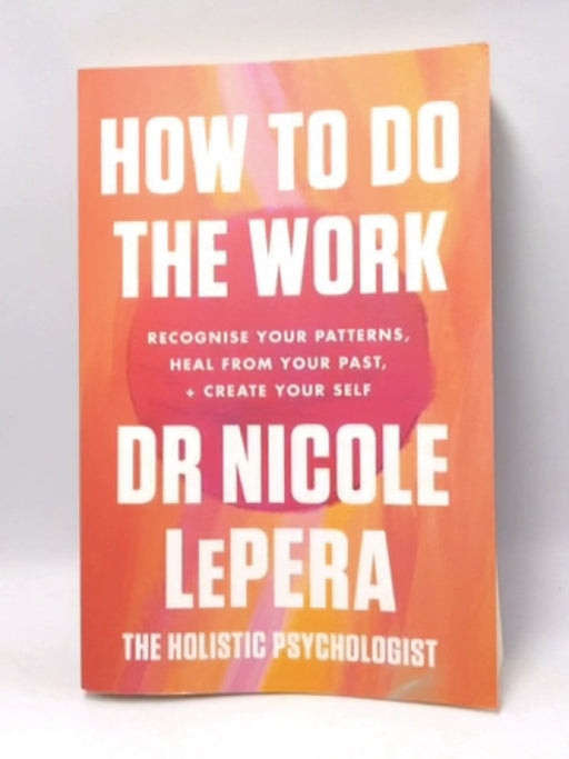How to Do the Work - Nicole LePera; 
