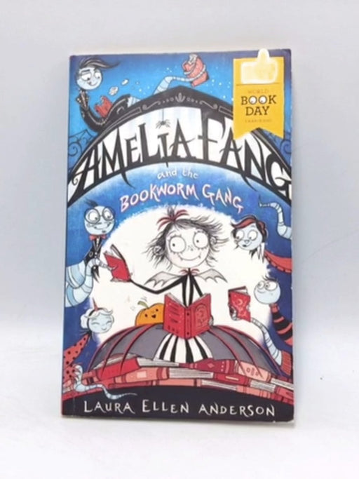 Amelia Fang and the Bookworm Gang - World Book Day 2020 - Laura Ellen Anderson; 