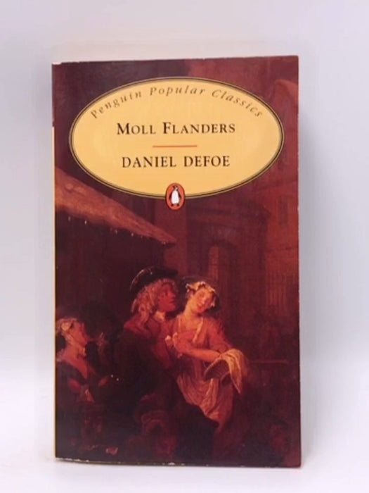 The Fortunes and Misfortunes of the Famous Moll Flanders - Daniel Defoe; 