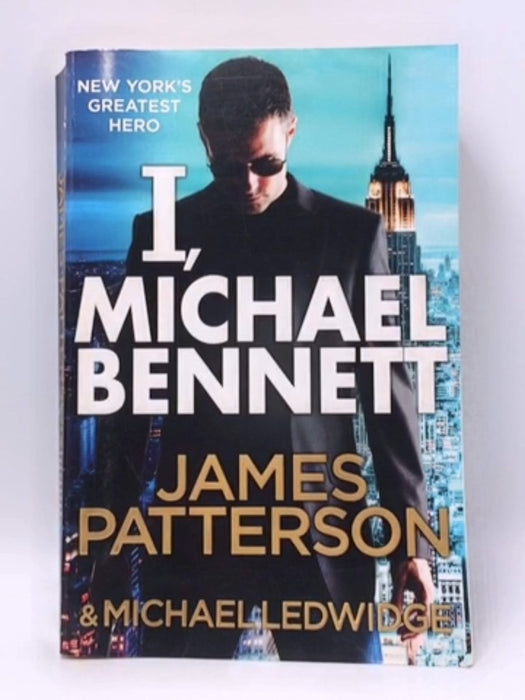 I, Michael Bennett - James Patterson,James Patterson; 