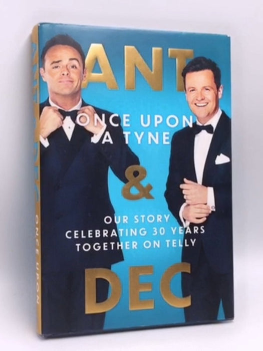 Once Upon a Tyne- (Hardcover) - Anthony McPartlin; Declan Donnelly; 