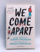 We Come Apart - Sarah Crossan; Brian Conaghan; 