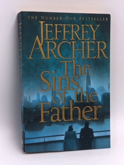 The Sins of the Father  - Jeffrey Archer; 