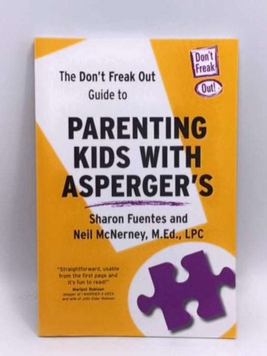 The Don't Freak Out Guide to Parenting Kids with Asperger's - Sharon Fuentes; Neil McNerney; 