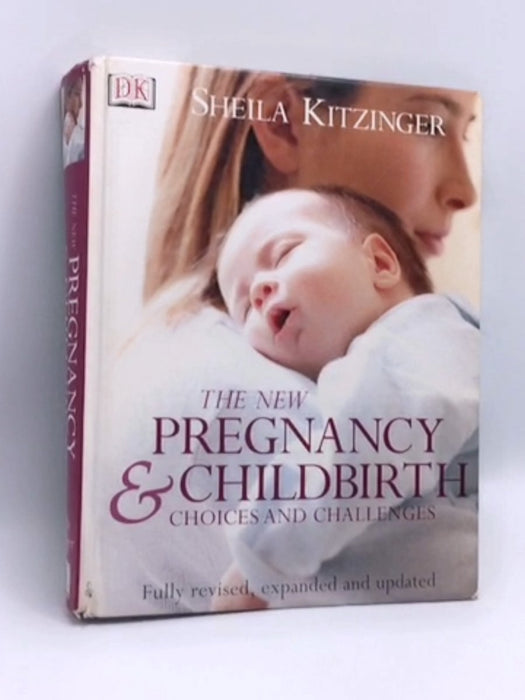 The New Pregnancy & Childbirth- (Hardcover) - Sheila Kitzinger; 