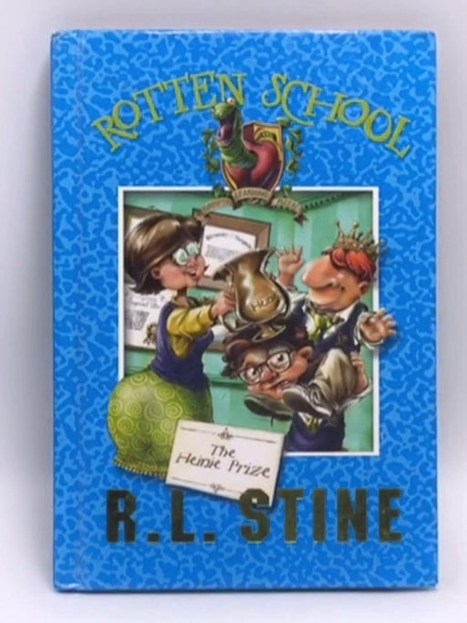 The Heinie Prize (Rotten School, No. 6)- Hardcover  - R.L. Stine; 