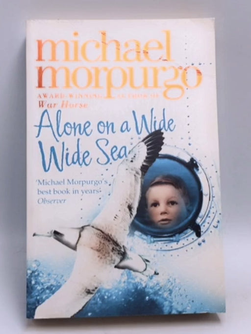 Alone on a Wide Wide Sea - Michael Morpurgo; 