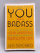 You Are a Badass - Jen Sincero; 