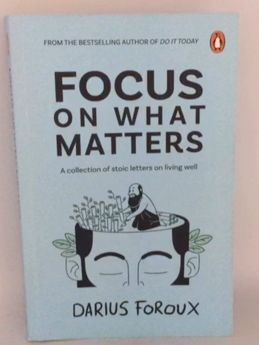 Focus on What Matters - Darius Foroux; 