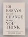 101 Essays That Will Change the Way You Think - Brianna Wiest; 