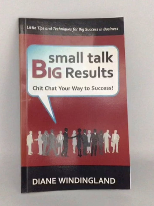 Small Talk, Big Results - Diane Windingland; 