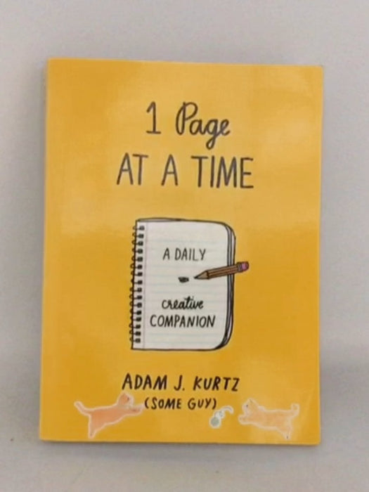 1 Page at a Time: A Daily Creative Companion - Adam J. Kurtz