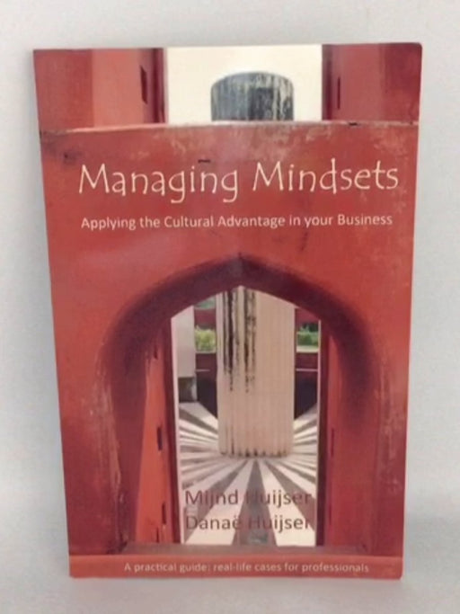 Managing Mindsets: Applying the Cultural Advantage in Your Business - Mijnd Huijser;  Dannaë Huijser;