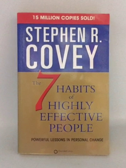 The 7 Habits Of Highly Effective People - Stephen R. Covey;