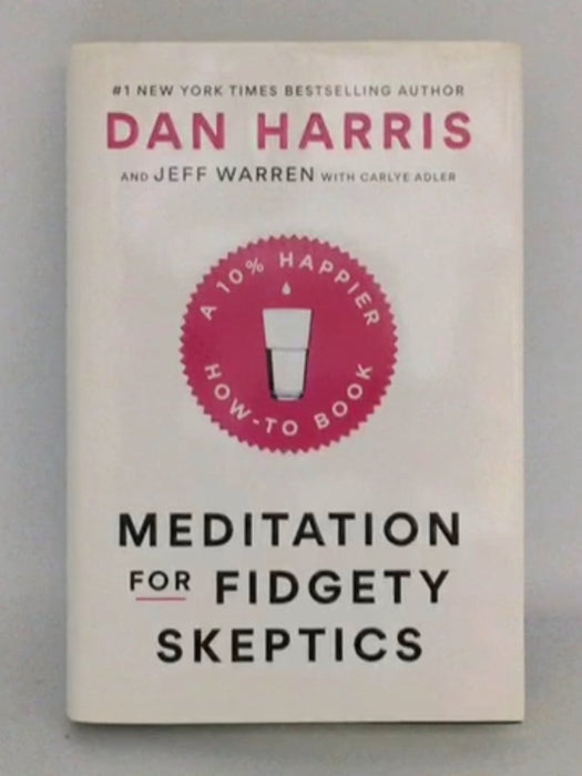 Meditation for Fidgety Skeptics - Hardcover - Dan Harris; 