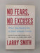 No Fears, No Excuses - Hardcover - Smith, Larry; 