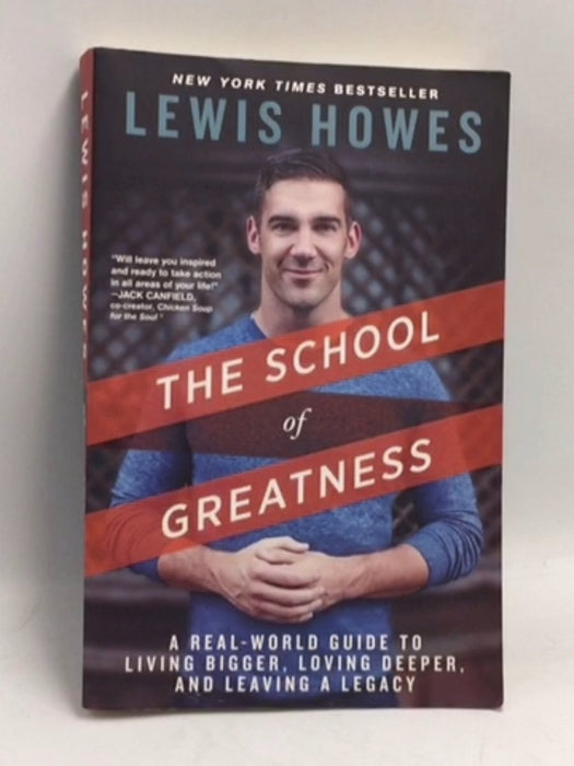 The School of Greatness: A Real-World Guide to Living Bigger, Loving Deeper, and Leaving a Legacy - Lewis Howes