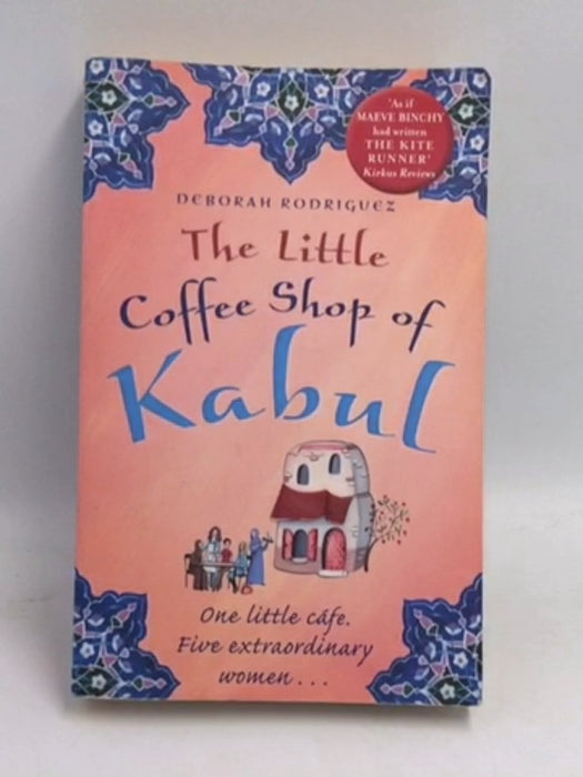 The Little Coffee Shop Of Kabul - Deborah Rodriguez