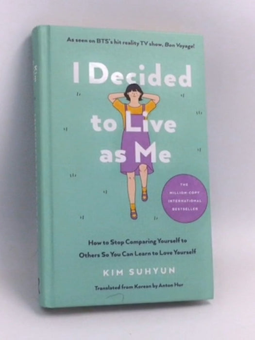 I Decided to Live as Me How to Stop Comparing Yourself to Others So You Can Learn to Love Yourself- [Hardcover] - Kim Suhyun; 