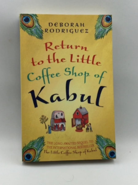 Return to the Little Coffee Shop of Kabul - Deborah Rodriguez; 