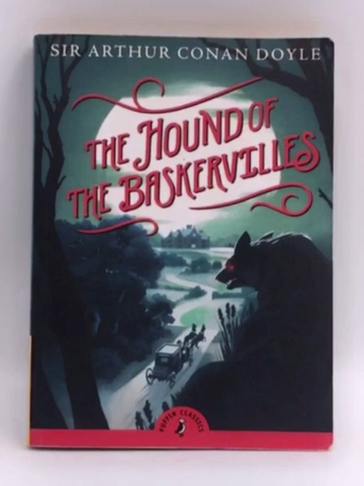 The Hound of the Baskervilles - Sir Arthur Conan Doyle; 