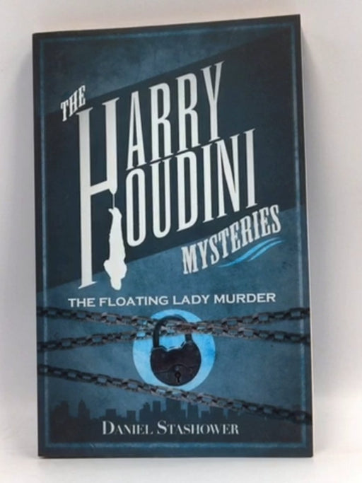 Harry Houdini Mysteries: The Floating Lady Murder - Daniel Stashower; 