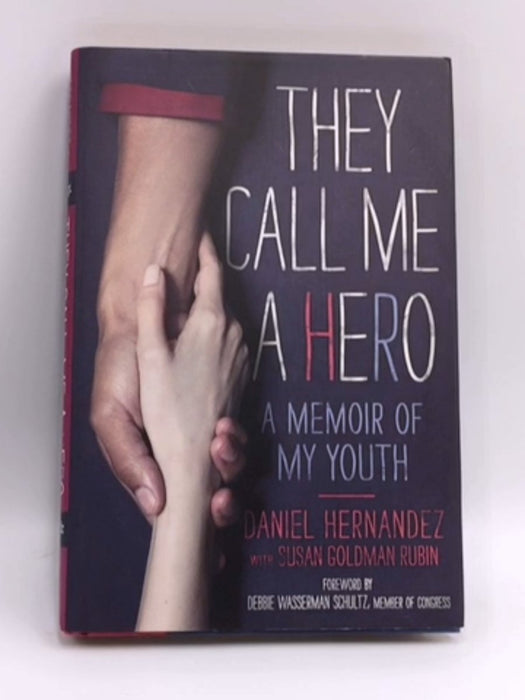 They Call Me a Hero - Hardcover - Daniel Hernandez; 