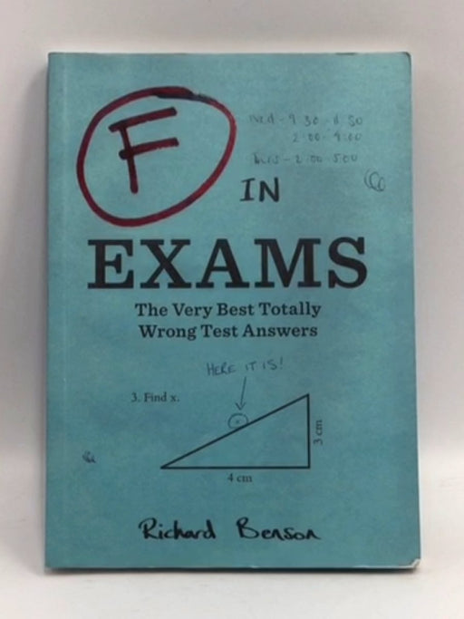 F in Exams: The Very Best Totally Wrong Test Answers (Unique Books, Humor Books, Funny Books for Teachers) - Richard Benson