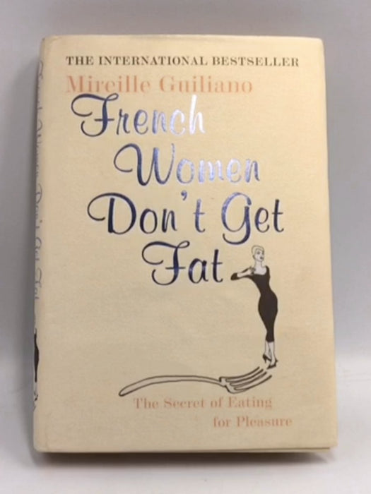 French Women Don't Get Fat - Hardcover - Mireille Guiliano; 