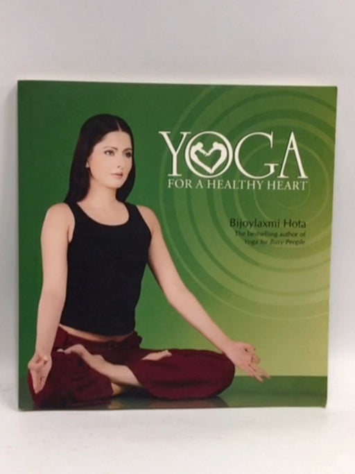 Yoga For A Healthy Heart - Bijoylaxmi Hota; 