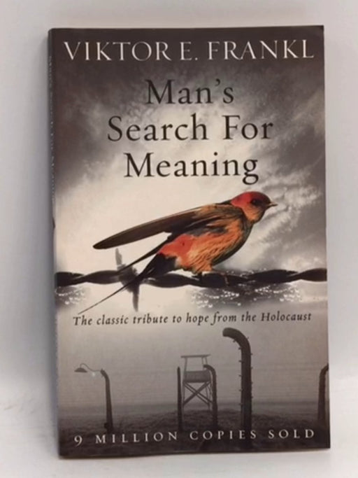 Man's Search for Meaning - VIKTOR E. FRANKL; 