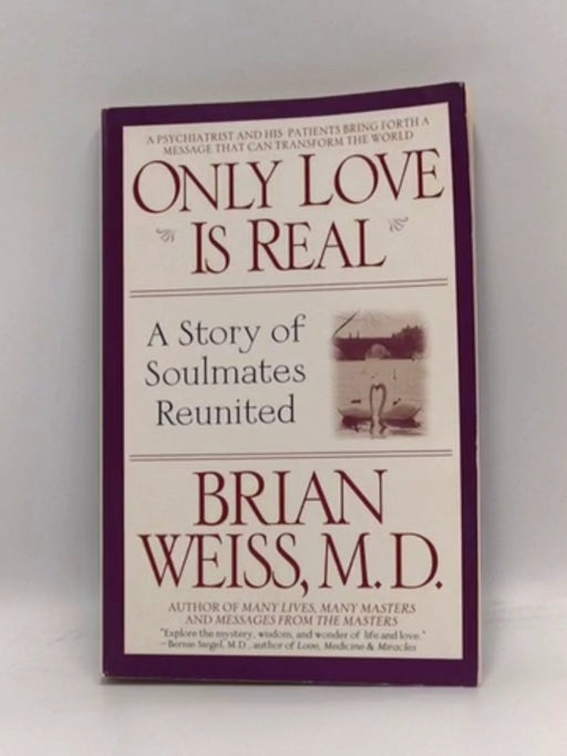 Only Love is Real : A Story of Soulmates Reunited - Brian Weiss
